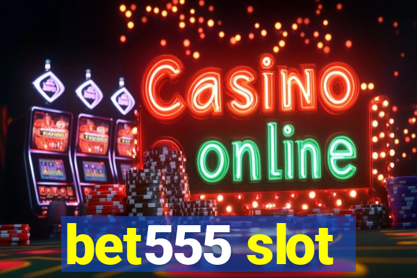 bet555 slot