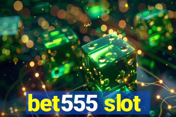 bet555 slot