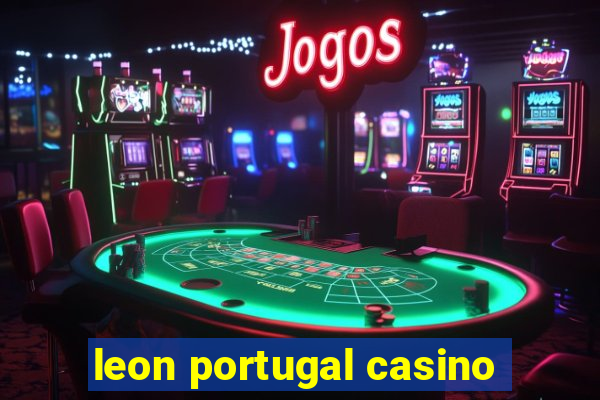 leon portugal casino