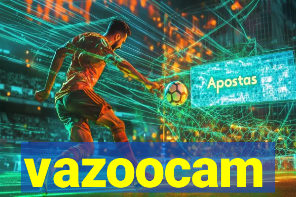 vazoocam