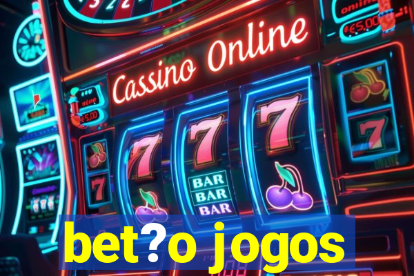 bet?o jogos