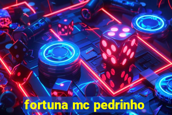 fortuna mc pedrinho