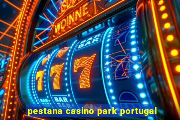 pestana casino park portugal