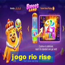 jogo rio rise