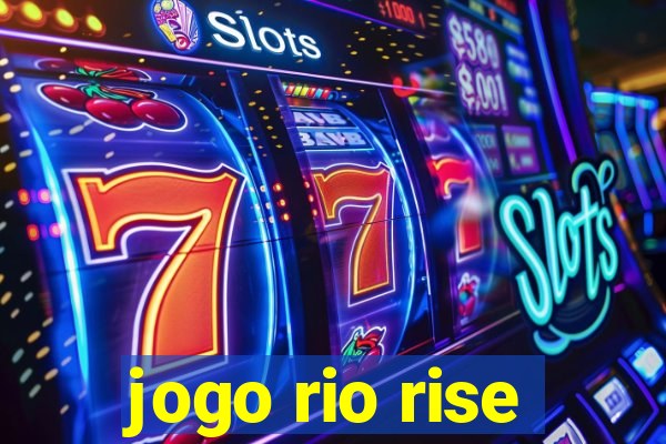 jogo rio rise