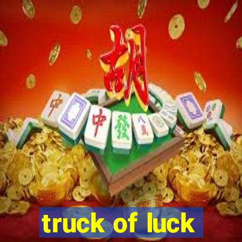 truck of luck