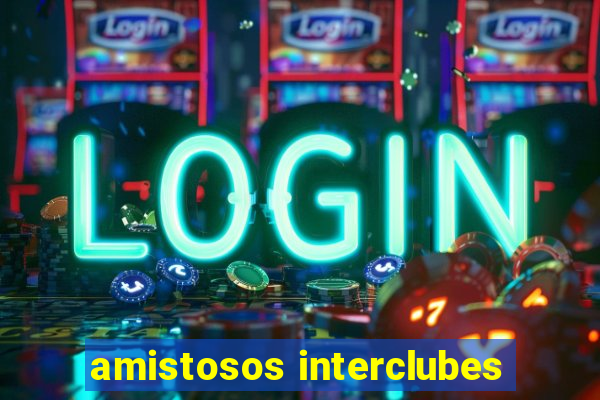 amistosos interclubes