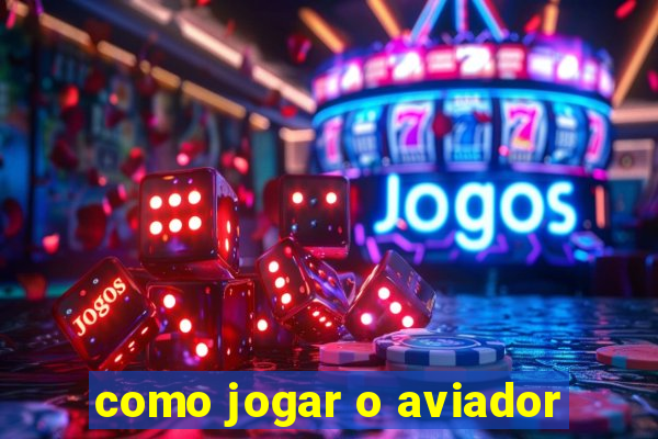 como jogar o aviador