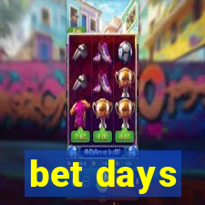 bet days