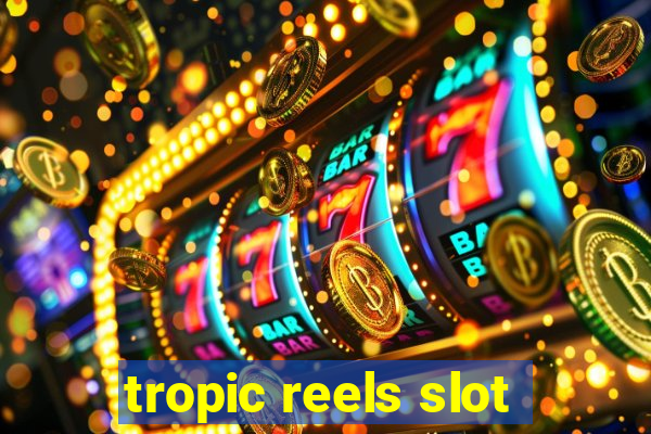 tropic reels slot