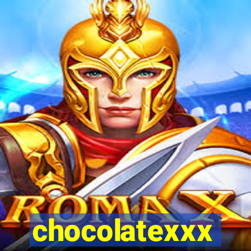 chocolatexxx