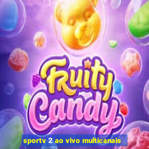 sportv 2 ao vivo multicanais