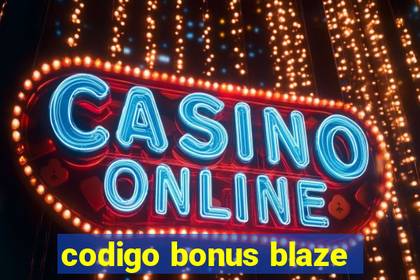 codigo bonus blaze