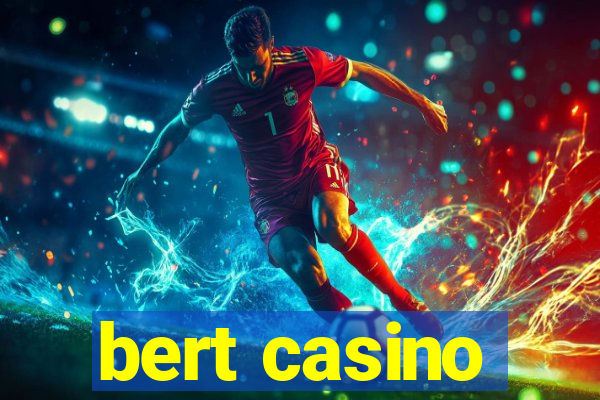 bert casino