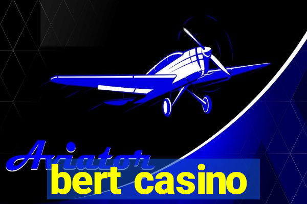 bert casino