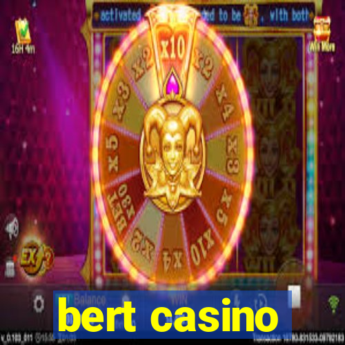 bert casino