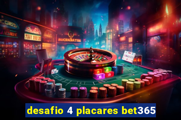 desafio 4 placares bet365