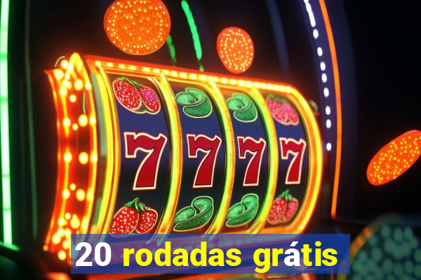 20 rodadas grátis