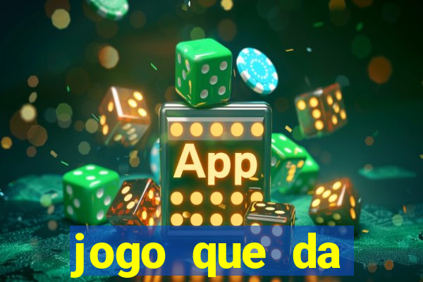 jogo que da dinheiro de verdade