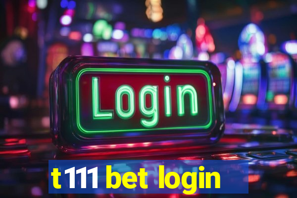 t111 bet login