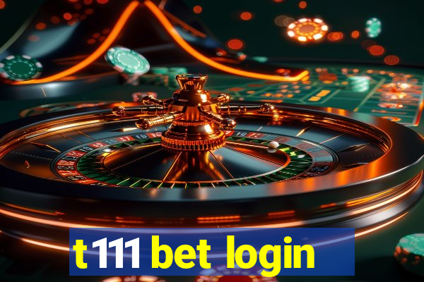 t111 bet login