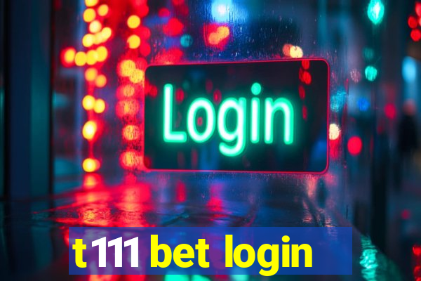 t111 bet login