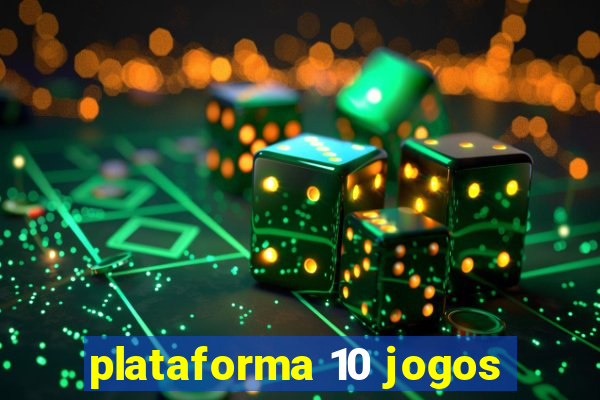 plataforma 10 jogos