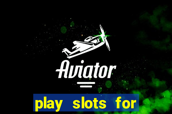 play slots for real money