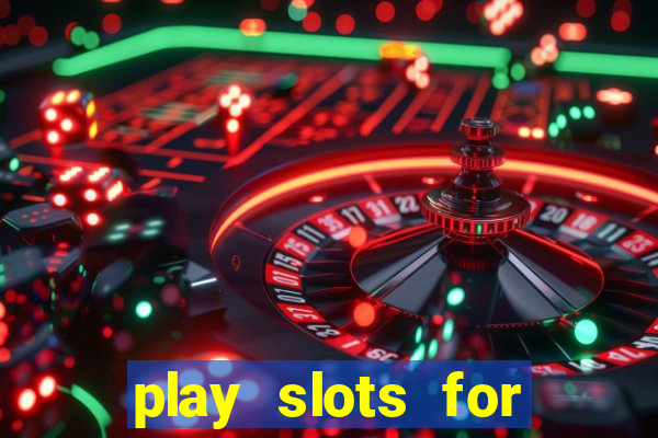 play slots for real money