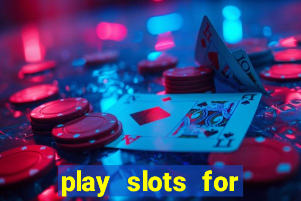 play slots for real money