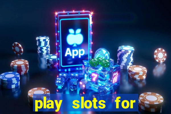 play slots for real money