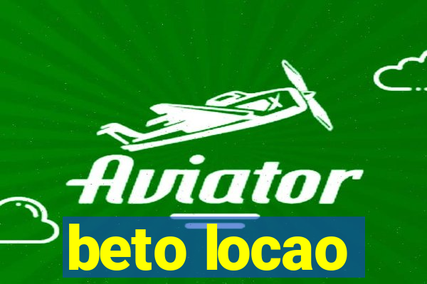 beto locao