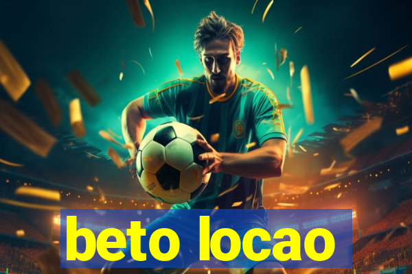 beto locao