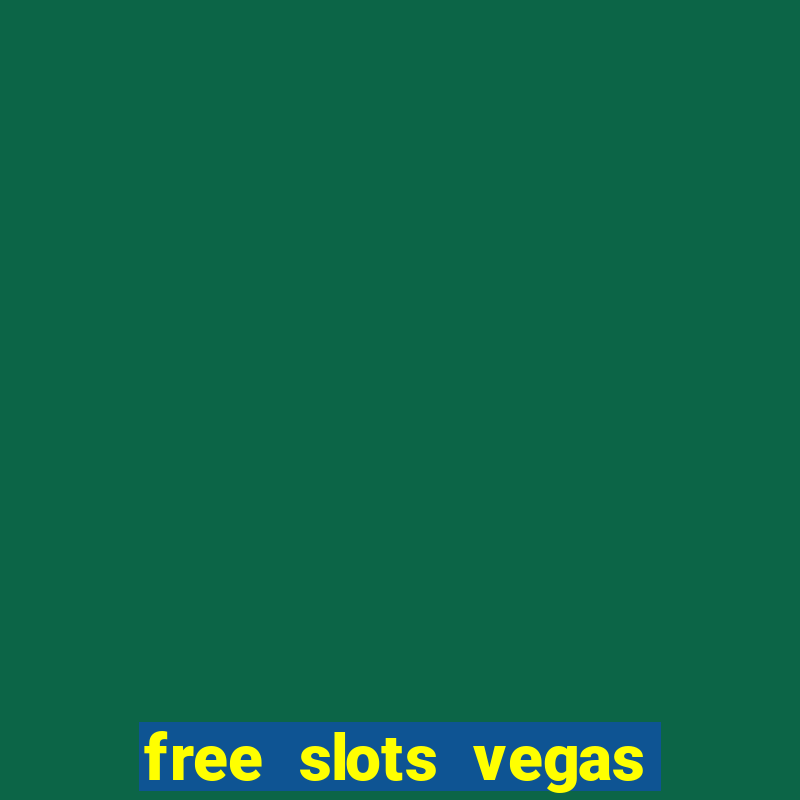 free slots vegas casino games