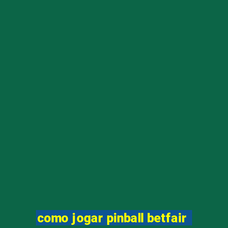 como jogar pinball betfair