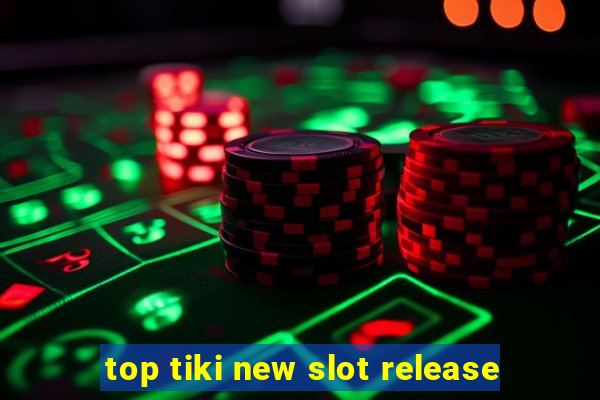 top tiki new slot release