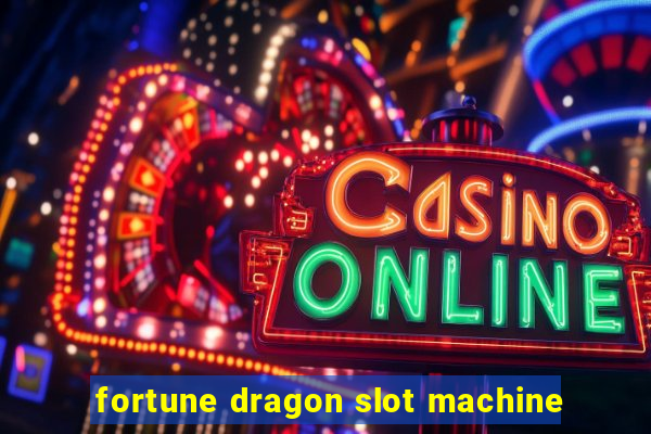 fortune dragon slot machine