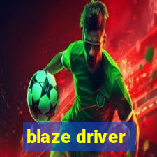 blaze driver