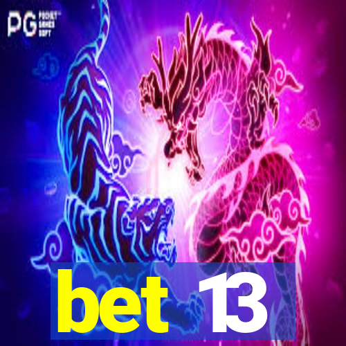 bet 13