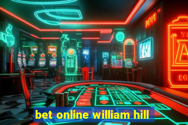 bet online william hill