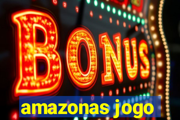 amazonas jogo