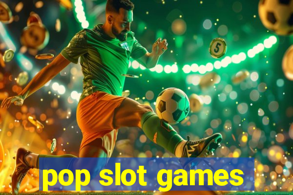 pop slot games