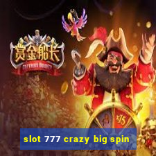 slot 777 crazy big spin