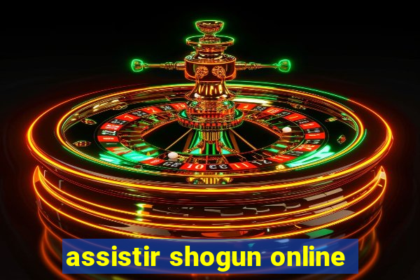 assistir shogun online