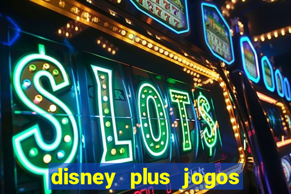 disney plus jogos de futebol