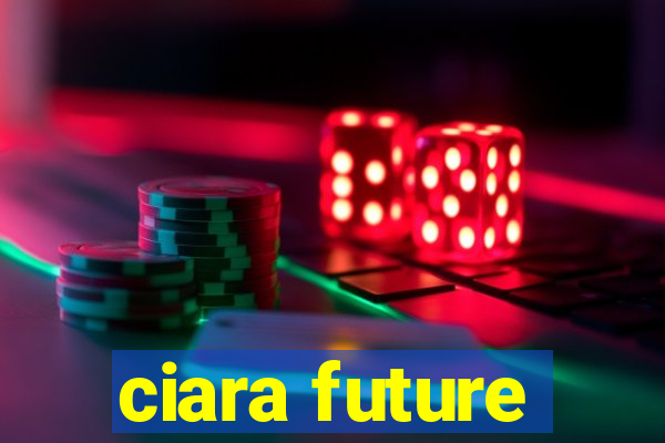 ciara future