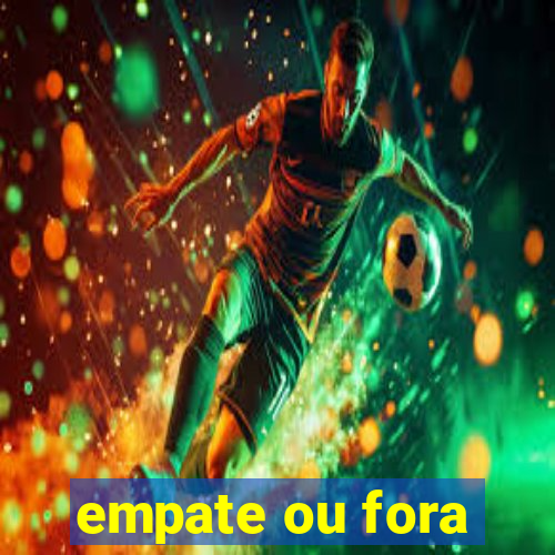 empate ou fora