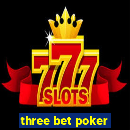 three bet poker