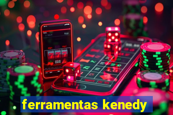 ferramentas kenedy