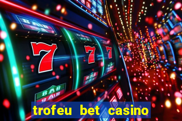 trofeu bet casino category all